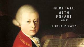 Meditate with Mozart  432Hz Classical Music  Vol 2 [upl. by Loats]