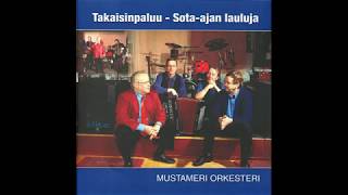 Mustameri Orkesteri  Takaisinpaluu Sotaajan lauluja [upl. by Enitnatsnoc814]