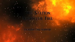 The Station Nightclub Fire  A Short Documentary  Fascinating Horror [upl. by Karena]