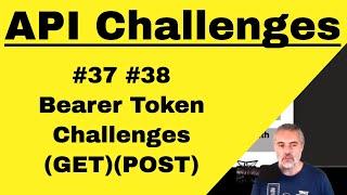 API Testing Challenges 37 and 38  How To  Use Bearer Tokens [upl. by Navlys]