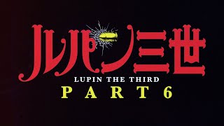 LUPIN THE 3rd PART 6  Official Teaser Trailer [upl. by Toney]