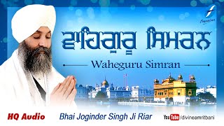 Waheguru Simran Bhai Joginder Singh Riar  Shabad Gurbani Kirtan Simran Live  Waheguru Jaap [upl. by Howey]