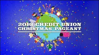 2013 Credit Union Christmas Pageant [upl. by Ricardo383]