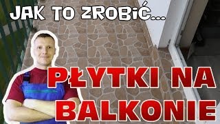 Jak ułożyć płytki na balkonie [upl. by Nolan]