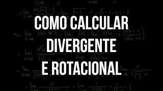 Como calcular Divergente e Rotacional Campos Vetoriais [upl. by Johnathan]