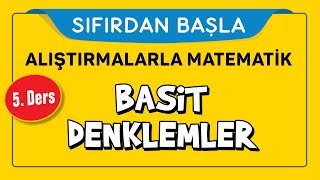 Basit Denklemlerin Çözümü  SIFIRDAN BAŞLA 5 DERS  Şenol Hoca [upl. by Skipper]