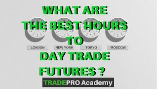 What are the BEST Hours to Day Trade Futures  TradePro Academy [upl. by Arther626]