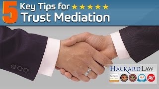 5 Key Tips on Trust Mediation amp Settlement  CA Estate amp Trust Litigation Attorney [upl. by Xena]