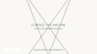 Florence  The Machine  Too Much Is Never Enough [upl. by Osber]