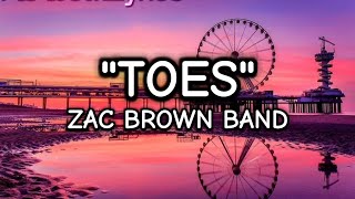 TOES  ZAC BROWN BAND  LYRICS [upl. by Tem519]