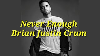 Never Enough  Brian Justin Crum Lyric Video [upl. by Tomasina]