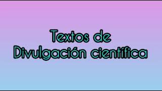 TEXTOS DE DIVULGACIÓN CIENTÍFICA [upl. by Alva]