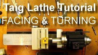 Taig Lathe  Facing and Turning Operations [upl. by Cinomod]