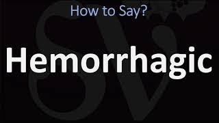 How to Pronounce Hemorrhagic CORRECTLY [upl. by Ajile31]