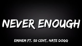 Eminem  Never Enough ft 50 cent Nate Dogg Lyrics [upl. by Aholah]