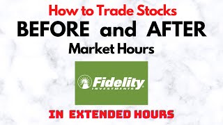 How to Trade Stocks BEFORE and AFTER Market Hours  Extended Trading in Fidelity [upl. by Ttergram]