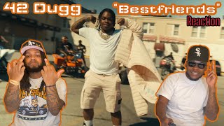 42 Dugg  Bestfriends Official Music Video REACTION [upl. by Yeldud631]