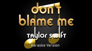 Taylor Swift  Dont Blame Me Karaoke ♪ [upl. by Sundstrom782]